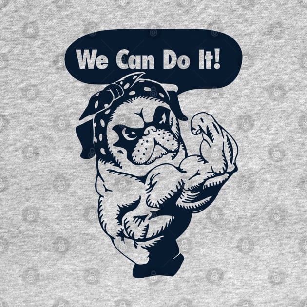 WE CAN DO IT PUG by huebucket